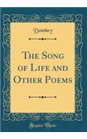 The Song of Life and Other Poems (Classic Reprint)