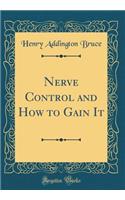 Nerve Control and How to Gain It (Classic Reprint)