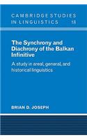 Synchrony and Diachrony of the Balkan Infinitive