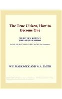 The True Citizen, How to Become One (Webster's Korean Thesaurus Edition)