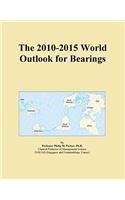 The 2010-2015 World Outlook for Bearings