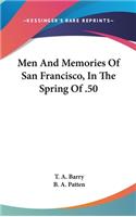 Men And Memories Of San Francisco, In The Spring Of .50