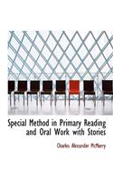 Special Method in Primary Reading and Oral Work with Stories: (English)