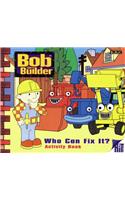 Bob The Builder: Who Can Fix It? - Activity Book