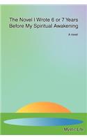 The Novel I Wrote 6 or 7 Years Before My Spiritual Awakening: (English)