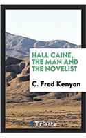 HALL CAINE, THE MAN AND THE NOVELIST