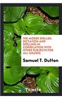 THE MORSE SPELLER; DICTATION AND SPELLIN