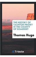 The History of Taunton Priory in the County of Somerset