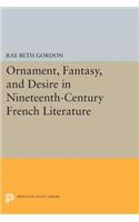 Ornament, Fantasy, and Desire in Nineteenth-Century French Literature