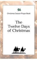 Christmas Season Prayer Book: The Twelve Days of Christmas