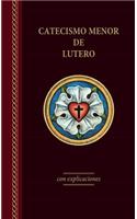 El Catecismo Menor de Lutero Con Explicaciones - Edicin del 2017