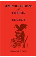 Seminole Indians of Florida: 1875-1879