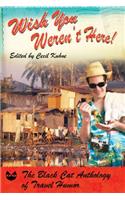 Wish You Weren't Here!