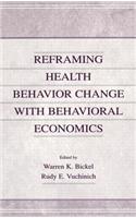 Reframing Health Behavior Change With Behavioral Economics