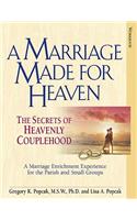 Marriage Made for Heaven (Couple Workbook) The Secrets of Heavenly Couplehood