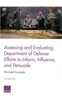 Assessing and Evaluating Department of Defense Efforts to Inform, Influence, and Persuade: Worked Example