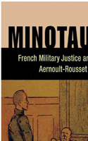 Minotaur: French Military Justice and the Aernoult-Rousset Affair