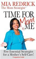 Time for Mom-Me: 5 Essential Strategies for a Mother's Self-Care Companion Guide
