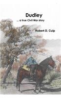 Dudley ... a true Civil War story