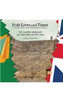 Irish Lives and Times - The Easter Rebellion and the Rise of Sinn Fein