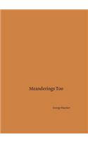 Meanderings Too