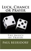 Luck, Chance or Prayer