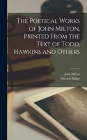 Poetical Works of John Milton, Printed From the Text of Todd, Hawkins and Others