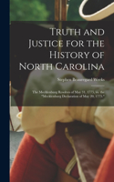 Truth and Justice for the History of North Carolina; the Mecklenburg Resolves of May 31, 1775, vs. the Mecklenburg Declaration of May 20, 1775.
