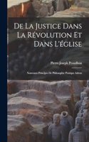 De la justice dans la révolution et dans l'église: Nouveaux principes de philosophie pratique adress
