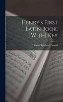 Henry's First Latin Book. [With] Key