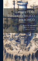 Tratado Del Esfuerzo Belico Heroyco