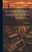 Historia Del Papa Gregorio Vii Y De Su Siglo......