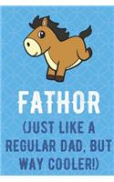 Fathor Just Like A Regular Dad But Way Cooler: Jumping Horse Funny Cute Father's Day Journal Notebook From Sons Daughters Girls and Boys of All Ages. Great Gift or Dads Fathers Parents New Parent