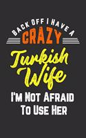 Back Off I Have A Crazy Turkish Wife I'm Not Afraid To Use Her