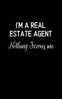 I'm a Real Estate Agent Nothing Scares Me: College Ruled Notebook & Journal. Fun Gift for Real Estate Agents and Realtors.