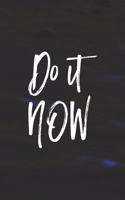 Do It Now: Daily Success, Motivation and Everyday Inspiration For Your Best Year Ever, 365 days to more Happiness Motivational Year Long Journal / Daily Notebo