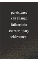 Persistence Can Change Failure Into Extraordinary