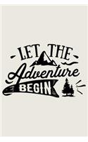 Let The Adventure Begin: Lined Journal for Camping - Campers Road Trip - Mountain Adventure Travel RV Outdoors - great for Diary, Notes, To Do List, Tracking (6 x 9 120 page