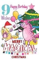 9 Happy Birthday Wishes And A Merry Magical Christmas: Cute Happy Birthday 9 Years Old Unicorn Writing Journal Notebook For Girls Born On Christmas Day - December 25th Blank Lined Diary Gift For A Girl