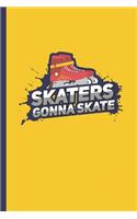 Skaters Gonna Skate: Sarcastic Trend Quote Notebook & Journal or Diary for Skating Sports Lovers, Graph Paper (120 Pages, 6x9)