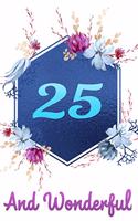 25 and Wonderful
