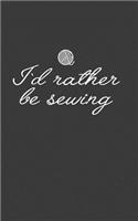 I'd Rather Be Sewing