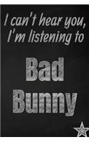 I can't hear you, I'm listening to Bad Bunny creative writing lined journal