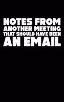 Notes From Another Meeting That Should Have Been An Email