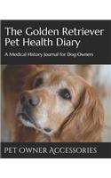 The Golden Retriever Pet Health Diary: A Medical History Journal for Dog Owners