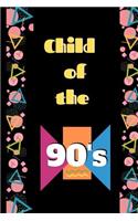 Child of the 90s