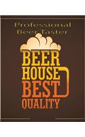 Professional Beer Taster: Blank Taste Logbook and Notebook to Record Ratings, Reviews for Notes w/ Space for Travel, IBU Chart Ordering Alcohol Around the World for Alcohol L(2 Professional Beer Taster)