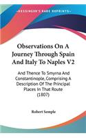 Observations On A Journey Through Spain And Italy To Naples V2