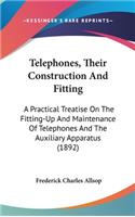 Telephones, Their Construction And Fitting