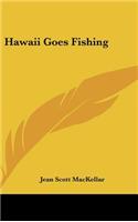 Hawaii Goes Fishing